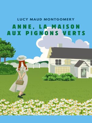 cover image of ANNE, LA MAISON AUX PIGNONS VERTS (version française contient la biographie de l auteur)